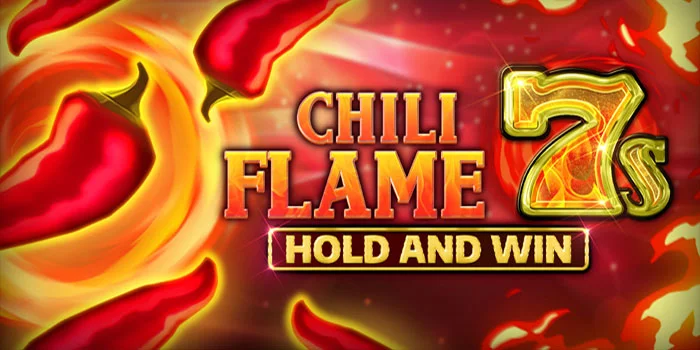 Chili-Flame-7s-Hold-and-Win-Sensasi-Kemenangan-Membara-dalam-Slot-Kalamba-Games