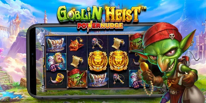 Goblin-Heist-PowerNudge-Petualangan-Mencuri-Harta-Karun-di-Slot-Anti-Rungkad