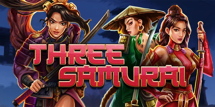 Three-Samurai-Slot-Menawan-Dipenuhi-Dengan-Fitur-Bonus-Hebat