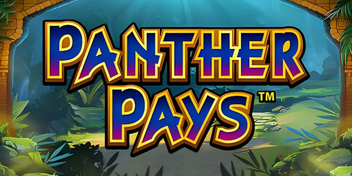 Website Slot Panther Pays Dengan Tips Cuan Di Putaran Awal