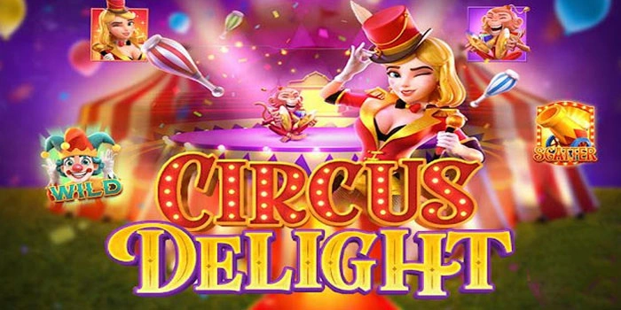 Cara Cepat Mendapatkan Kemenangan Maxwin di Slot Circus Delight