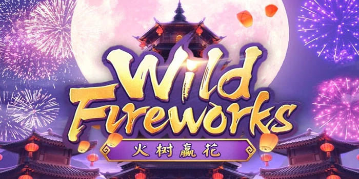 Memaksimalkan Sticky Wild Explosion di Slot Wild Fireworks